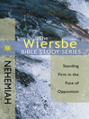 The Wiersbe Bible Study Series: Nehemiah (eBook): Standing Firm in the Face of Opposition